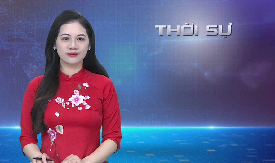 CHƯƠNG TRÌNH THỜI SỰ TỐI 22/01/2024