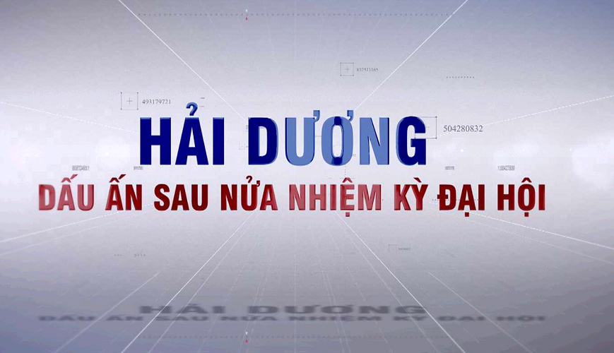 Hải Dương dấu ấn sau nửa nhiệm kỳ Đại hội